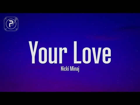 Nicki Minaj - Your Love (Lyrics)