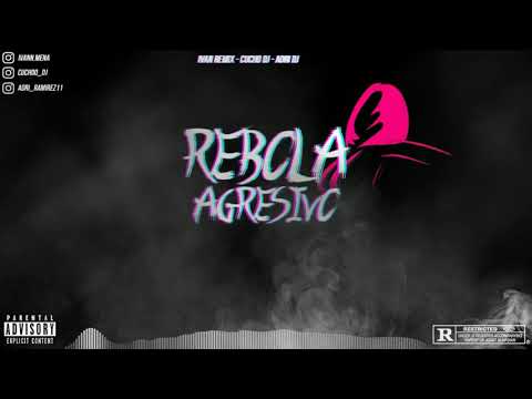 REBOLA AGRESIVO RKT  IVAN REMIX CUCHO DJ ADRI DJ