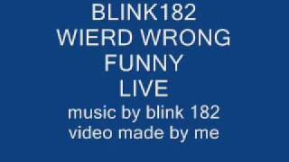 blink 182 wierd wrong funny live + lyrics