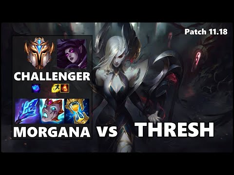 CHALLENGER Support Gameplay - MORGANA vs THRESH Patch 11.18
