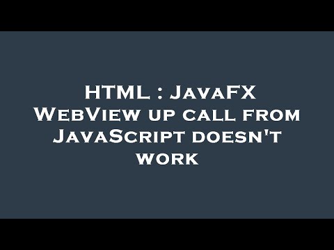 HTML : JavaFX WebView up call from JavaScript doesn't work