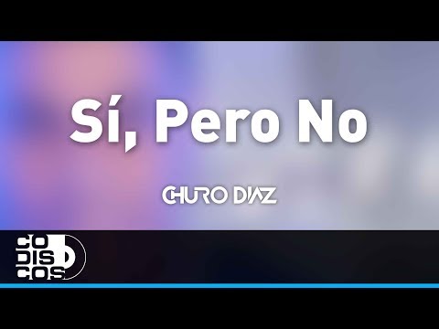 Sí, Pero No, Churo Diaz y Elías Mendoza - Audio
