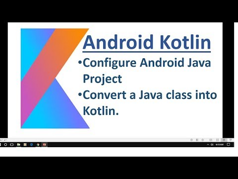 Android Kotlin - 02 - Configure & Convert an Existing Android Java Project into Kotlin