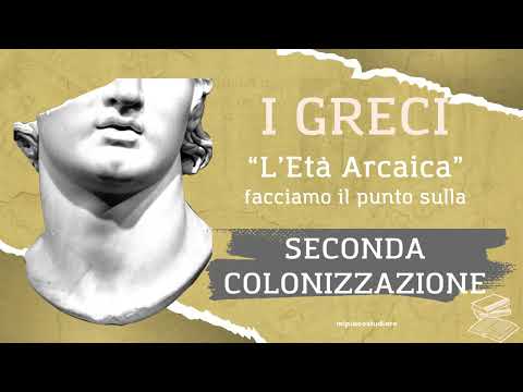 I GRECI - Seconda Colonizzazione: riassunto semplice