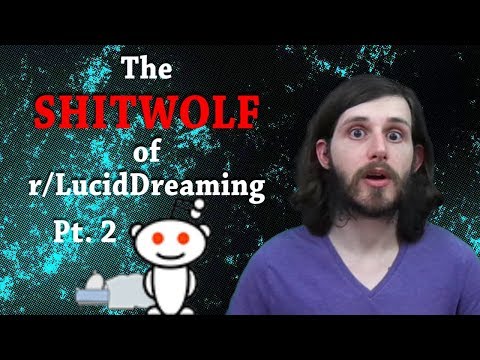 The Shitwolf of r/LucidDreaming Pt. 2