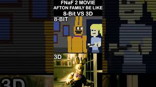 FNaF 2 Movie Afton Family Be Like: - 8-BIT VS 3D