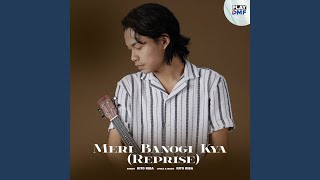 Download lagu Meri Banogi Kya (Reprise) mp3 Download lagu Meri Banogi Kya (Reprise) mp3