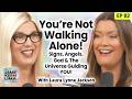 You are Not Alone: Signs, Angels, God & How the Universe is Guiding You w/Laura Lynne Jackson
