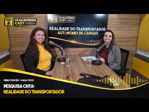 Pesquisa CNTA: realidade do transportador - Pé na Estrada Cast
