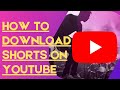 HOW TO DOWNLOAD SHORTS ON YOUTUBE YOUTUBE SHORTS