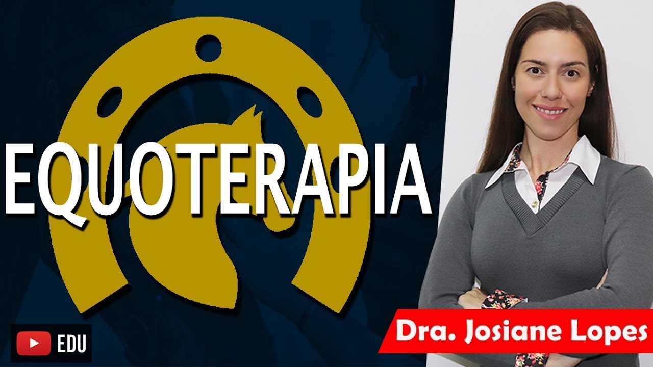 EQUOTERAPIA (Vídeo Aula) - Dra. Josiane Lopes