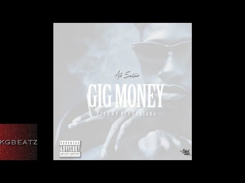 Ace Santana - Gig Money [Prod. By Ace Santana] [New 2016]