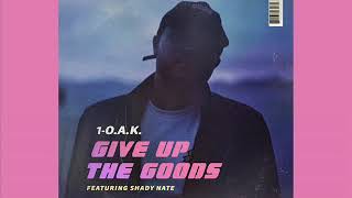 O.A.K Feat Shady Nate - Give Up The Goods ( NEW RNB SONG FEBRUARY 2018 )