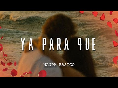Nanpa Básico - Ya Para Qué (Letra/Lyrics)