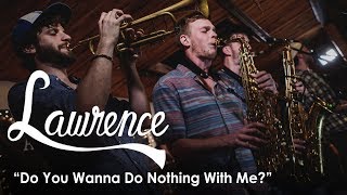 Lawrence - Do You Wanna Do Nothing With Me? | Seattle Secret Shows