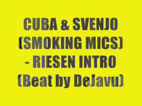 Cuba & Svenjo (SMOKING MICS - DORTMUND) - Riesen Intro (Beat by DeJavu)