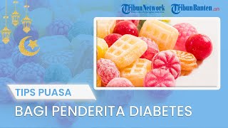 TIPS JALANI PUASA: Tips Berpuasa bagi Para Penderita Diabetes, Pilih Karbohidrat Rendah Gula Darah