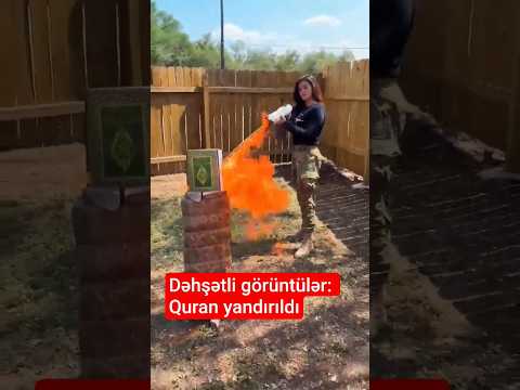 Dəhşətli görüntülər: Quran yandırıldı