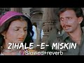 Zihaale - E- Miskin (Original Song) (Slowed+Reverb) Lata Mangeshkar | Ghulami 1985 Songs | Mithun