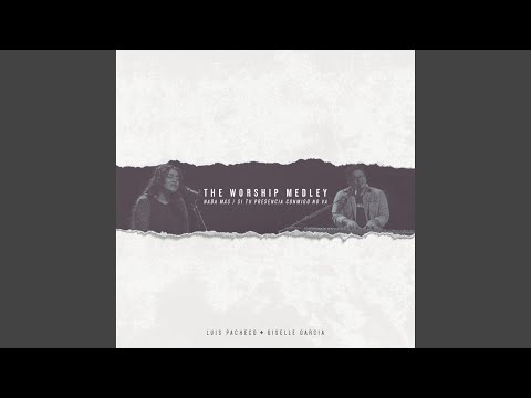 The Worship Medley: Nada Más / Si tu Presencia Conmigo no va (feat. Giselle Garcia)
