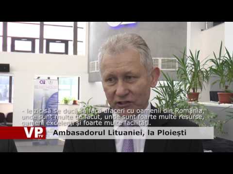 Ambasadorul Lituaniei, la Ploiești