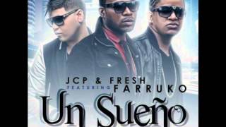 Un Sueño (Original) - Farruko Ft. Jcp &amp; Fresh -