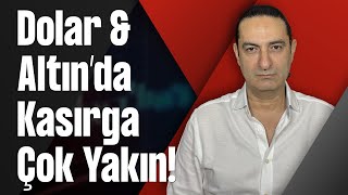 Dolar & Altın’da Kasırga Çok Yakın!
