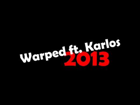 Warped Ft. Karlos 2013
