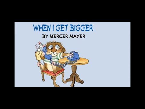 When I Get Bigger by Mercer Mayer | Mercer Mayer Books || Read Aloud books
