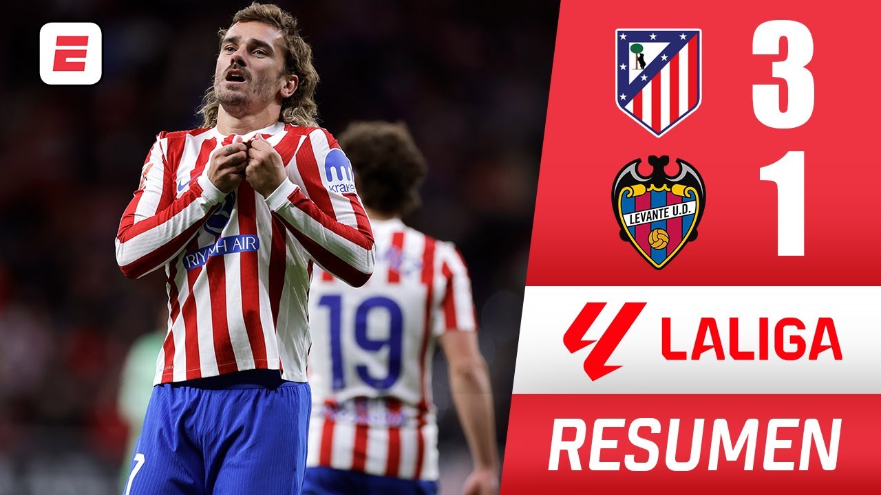Atletico de Madrid superó a Levante 3-1 y mete presión al Barcelona. Doblete de Griezmann | La Liga