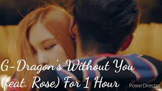 GDragon&#39;s Without You (feat. Rose from Blackpink) For 1 Hour