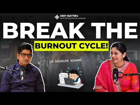 Break The Burnout Cycle | Dr. Sikandar Adwani