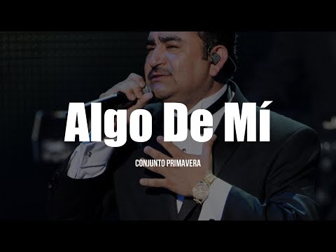 Conjunto Primavera - Algo De Mí (LETRA)