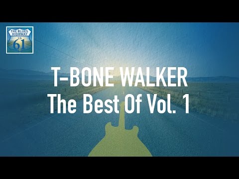 T-Bone Walker - The Best Of Vol 1 (Full Album / Album complet)