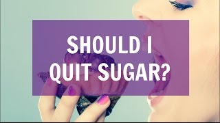 Should I Quit Sugar?