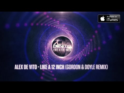 Alex De Vito - Like a 12 Inch (Gordon & Doyle Remix)