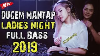 Download lagu MANTAP DJ SPESIAL LADIES NIGHT FULL BASS | DJ TERBARU 2019 REMIX BREAKBEAT mp3