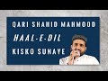 Haal E Dil Kisko Sunaye Qari Shahid Mahmood