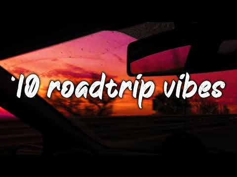 pov: it's summer 2010, and you are on roadtrip ~nostalgia playlist