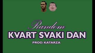 Random - Kvart svaki dan (prod. by Katarza)