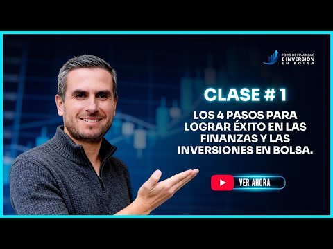 🔵 CLASE 1 | LOS 4 PASOS PARA LOGRAR ÉXITO EN LAS FINANZAS Y LAS INVERSIONES EN BOLSA.