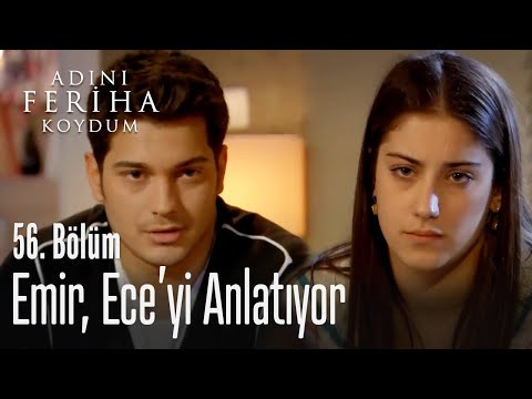 Emir, Ece'yi anlatıyor - Adını Feriha Koydum 56. Bölüm
