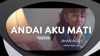Download lagu Jihan Audy - Andai Aku Mati mp3