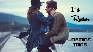 I´d Rather - Jasmine Trias (tradução)