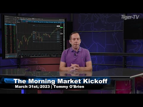 March 31st, The Morning Market Kickoff with Tommy O'Brien on TFNN - 2023