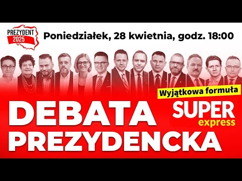 DEBATA PREZYDENCKA SUPER EXPRESSU: 28.04 18:00