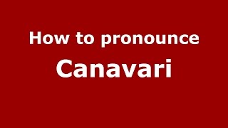 How to pronounce Canavari