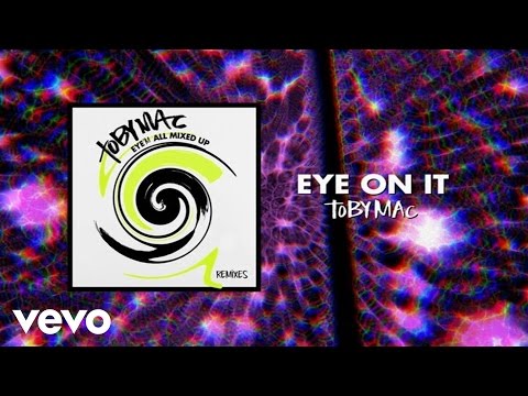 TobyMac - Eye On It (Phenomenon Remix By Soul Glow Activatur/Audio)