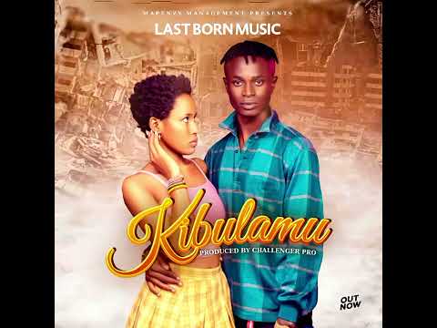 KIBULAMU BY LAST BORN MUSIC,,,#officialaudio