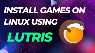 Ultimate Linux Gaming Guide: How to Install Games on Linux using Lutris